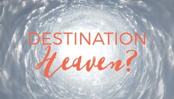 Destination: Heaven?